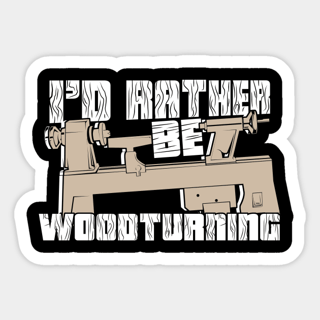 I'd Rather Be Wood Turning Turner Gift Sticker by Dolde08